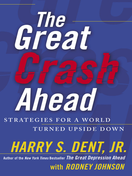 Title details for The Great Crash Ahead by Harry S. Dent., Jr. - Available